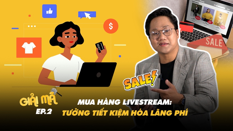 Mua hàng livestream và tâm lý sợ bỏ lỡ: Tưởng tiết kiệm hóa lãng phí