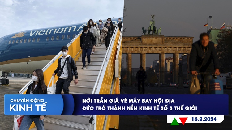 CHUYỂN ĐỘNG KINH TẾ ngày 16.2: Nới trần giá vé máy bay nội địa | Đức trở thành nền kinh tế số 3 thế giới