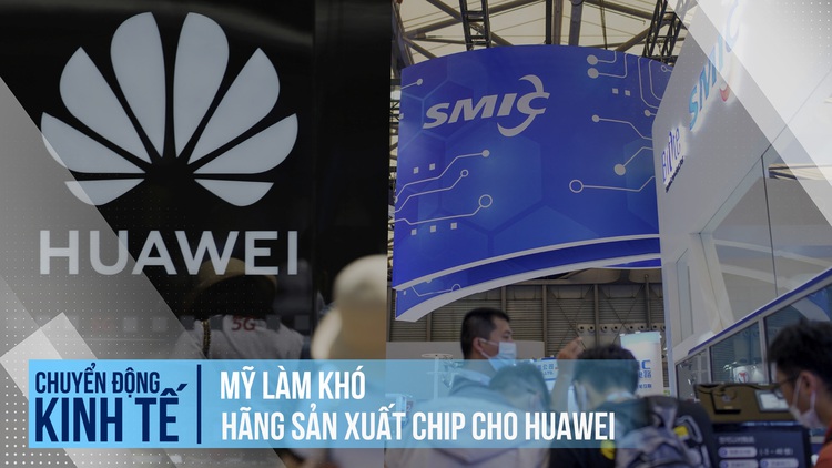 Mỹ làm khó hãng sản xuất chip cho Huawei