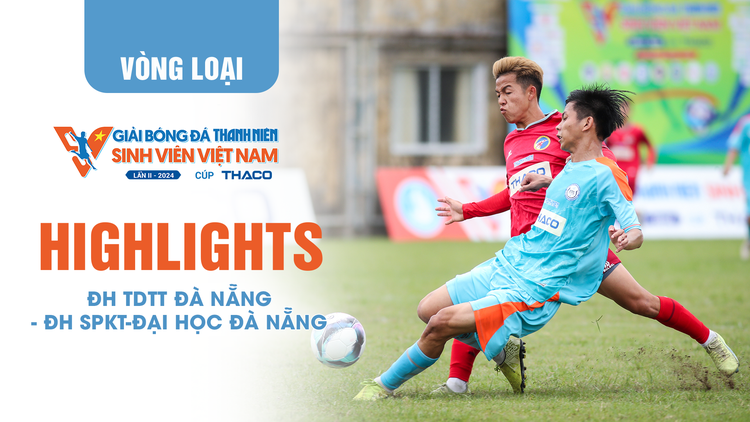 Highlight ĐH TDTT Đà Nẵng 2-0 ĐH SPKT-ĐH Đà Nẵng | TNSV THACO Cup 2024 - Vòng loại