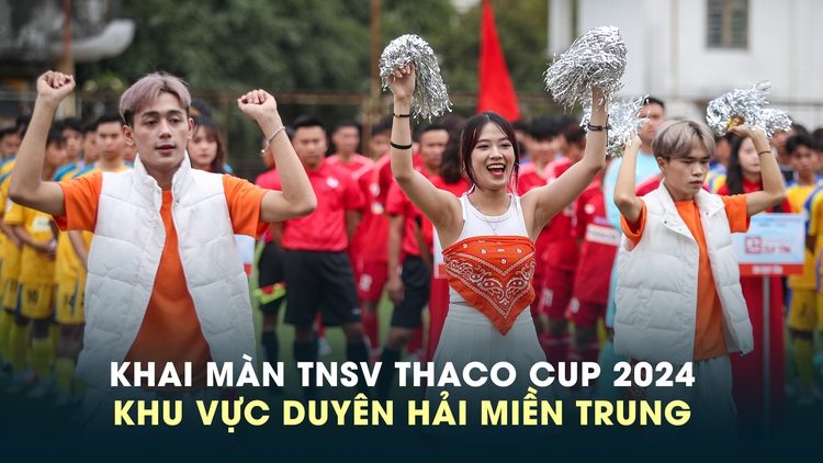 Khai màn TNSV THACO Cup 2024 khu vực Duyên hải miền Trung: Nguồn cảm hứng ĐH Huế