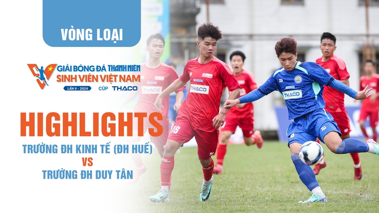 Highlight trường ĐH Kinh tế (ĐH Huế) 2-1 trường ĐH Duy Tân | TNSV THACO Cup 2024