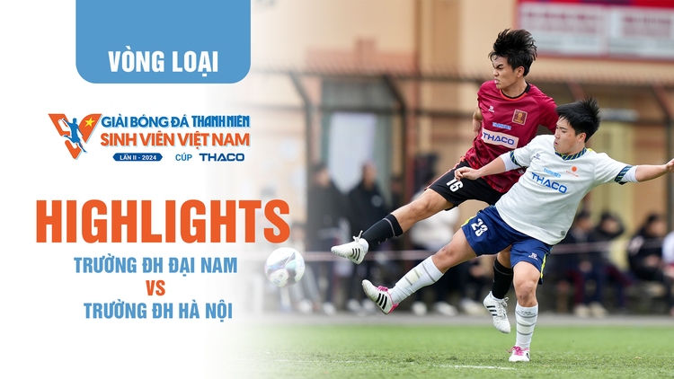 Highlight ĐH Đại Nam 3-0 ĐH Hà Nội | TNSV THACO Cup 2024