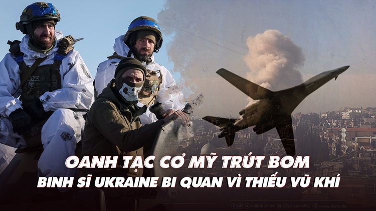 Điểm xung đột: Oanh tạc cơ Mỹ trút bom; lính Ukraine bi quan vì thiếu vũ khí