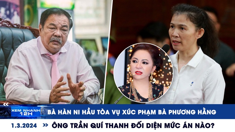 Xem nhanh 12h: Bà Hàn Ni bị đề nghị 18 tháng đến 2 năm tù | Ông Trần Quí Thanh đối diện mức án nào?