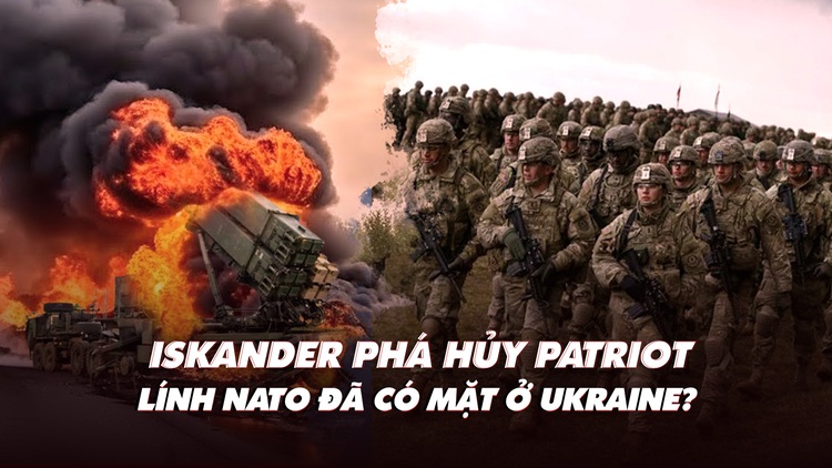 Điểm xung đột: Iskander phá hủy Patriot; lính NATO đã có mặt ở Ukraine?