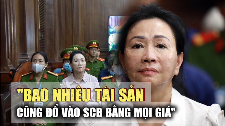 Trương Mỹ Lan khai quá trình làm giàu: 'Bao nhiêu tài sản cũng đổ vào SCB'