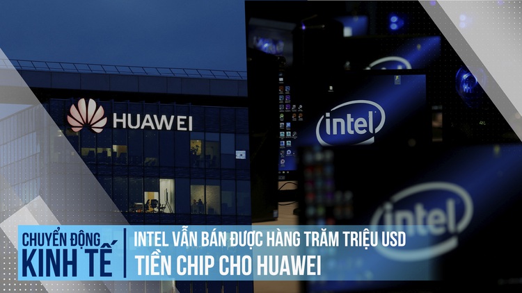 Intel vẫn bán được hàng trăm triệu USD tiền chip cho Huawei