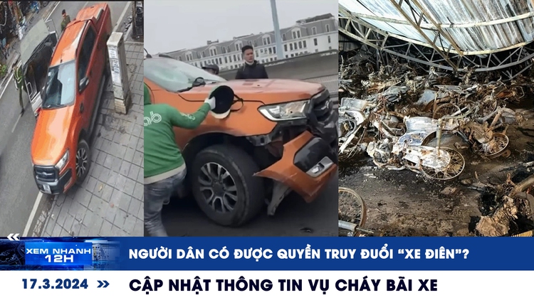 Xem nhanh 12h: Cập nhật vụ cháy bãi xe ở Bình Thuận | Người dân có được quyền truy đuổi ‘xe điên’?