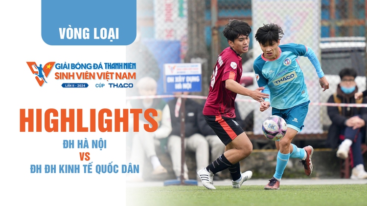 Highlight ĐH Hà Nội 0-3 ĐH Kinh tế quốc dân | TNSV THACO Cup 2024
