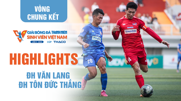 Highlight ĐH Văn Lang 0-1 ĐH Tôn Đức Thắng: Đội chủ nhà vào tứ kết | Bảng A VCK TNSV THACO Cup 2024