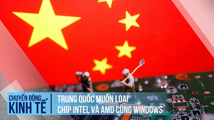 Trung Quốc muốn giảm dần sử dụng chip Intel, AMD và hệ điều hành Windows