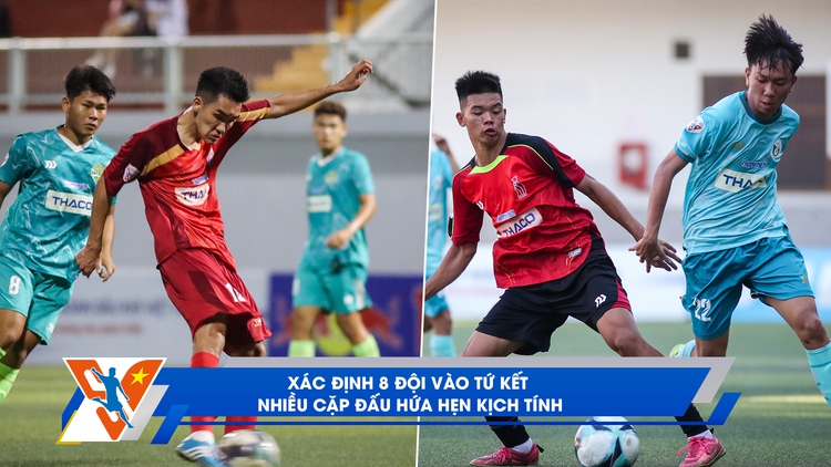TNSV THACO Cup 2024 ngày 24.3: Điểm mặt 8 đội vào tứ kết - những cặp đấu đáng mong đợi