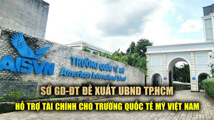 Đề xuất UBND TP.HCM hỗ trợ tài chính cho Trường Quốc tế Mỹ Việt Nam để trả lương giáo viên
