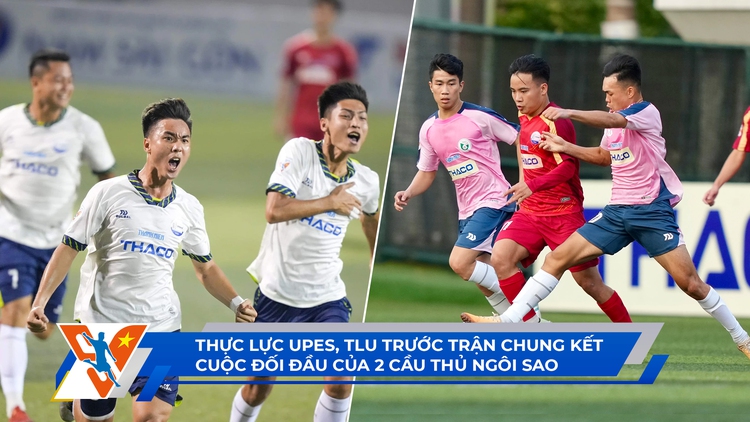 TNSV THACO Cup 2024 ngày 30.3: Thực lực UPES, TLU trước trận chung kết | 2 cầu thủ ngôi sao đối đầu