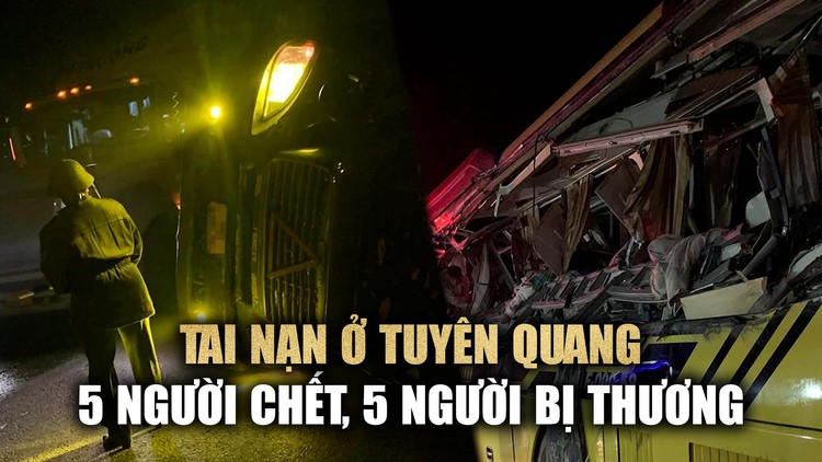 Hiện trường tai nạn kinh hoàng ở Tuyên Quang: Xe khách bị xé toạc, 5 người tử vong