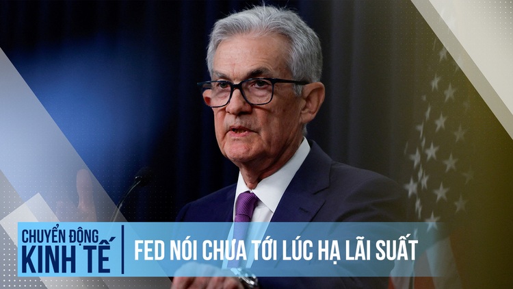 Fed nói chưa tới lúc hạ lãi suất