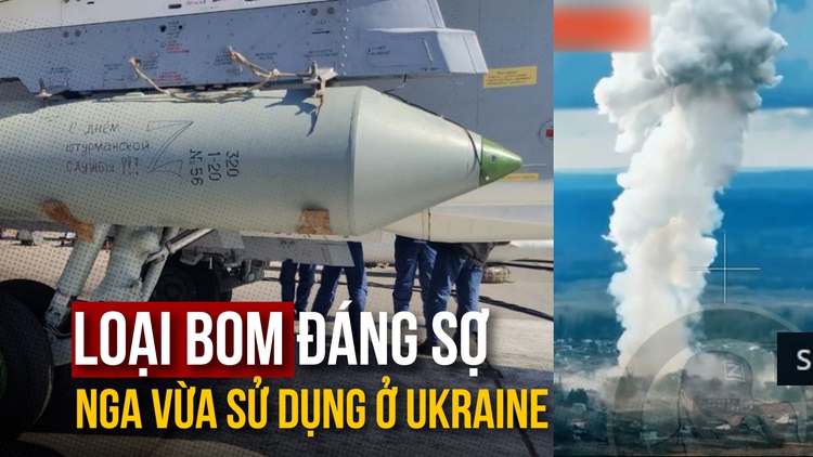 Loại bom đáng sợ Nga vừa sử dụng ở Ukraine là gì?