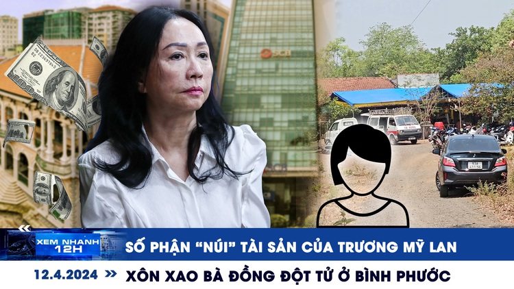 Xem nhanh 12h: Số phận ‘núi’ tài sản của Trương Mỹ Lan | Xôn xao bà đồng đột tử ở Bình Phước