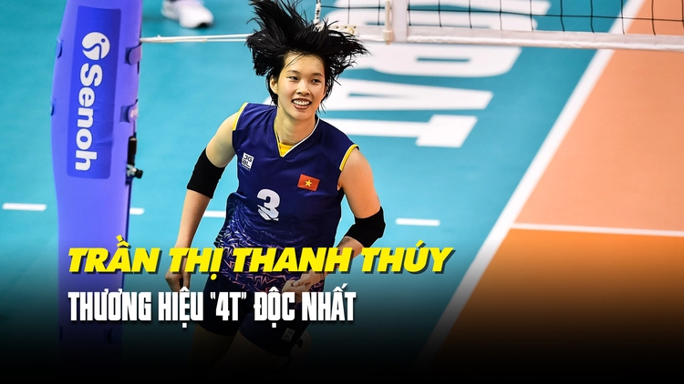 Trần Thị Thanh Thúy: 4T ‘độc nhất’ của bóng chuyền nữ Việt Nam