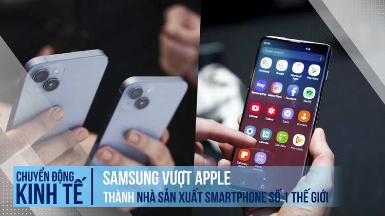 Samsung vượt Apple thành nhà sản xuất smartphone số 1 thế giới