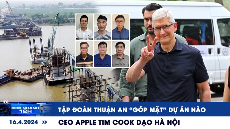 Xem nhanh 12h: Tập đoàn Thuận An ‘góp mặt’ dự án nào | CEO Apple Tim Cook dạo Hà Nội