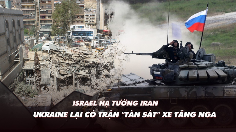 Điểm xung đột: Israel hạ tướng Iran; Ukraine lại có trận đánh diệt nhiều xe tăng Nga