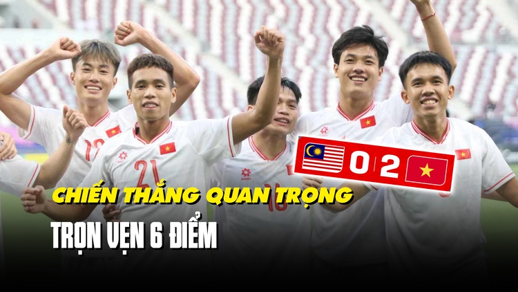 U.23 Malaysia 0-2 U.23 Việt Nam: Hoàn thành mục tiêu 6 điểm trọn vẹn