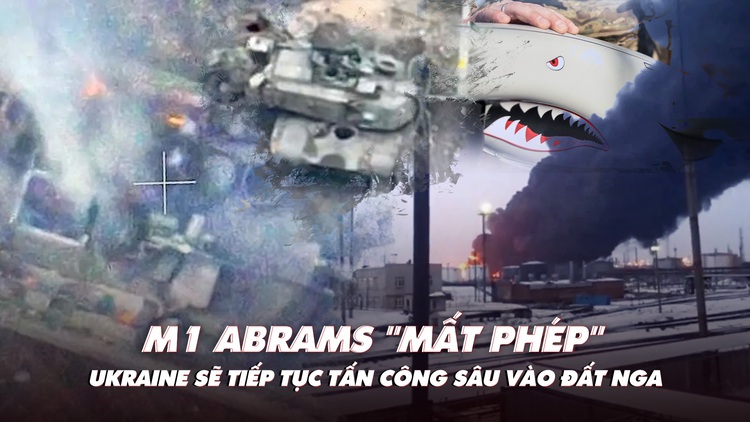 Điểm xung đột: M1 Abrams 'mất phép'; Ukraine sẽ tiếp tục tấn công sâu vào đất Nga