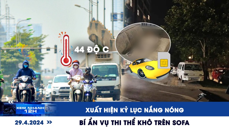 Xem nhanh 12h: Xuất hiện kỷ lục nắng nóng | Bí ẩn vụ thi thể khô trên sofa