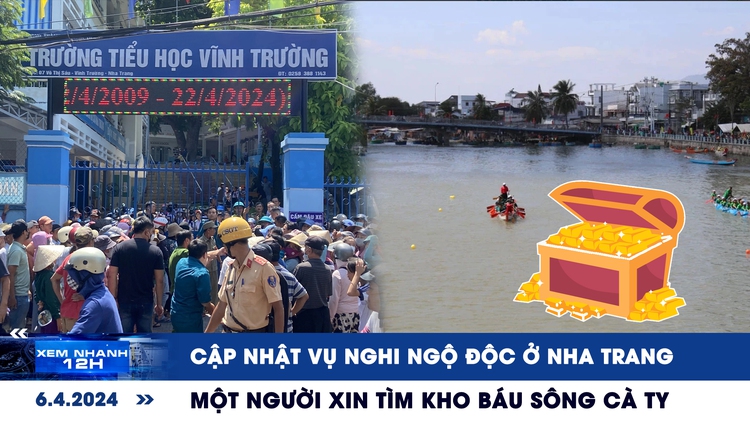 Xem nhanh 12h: Cập nhật vụ nghi ngộ độc ở Nha Trang | Người dân xin khai thác ‘kho báu’ ở Bình Thuận