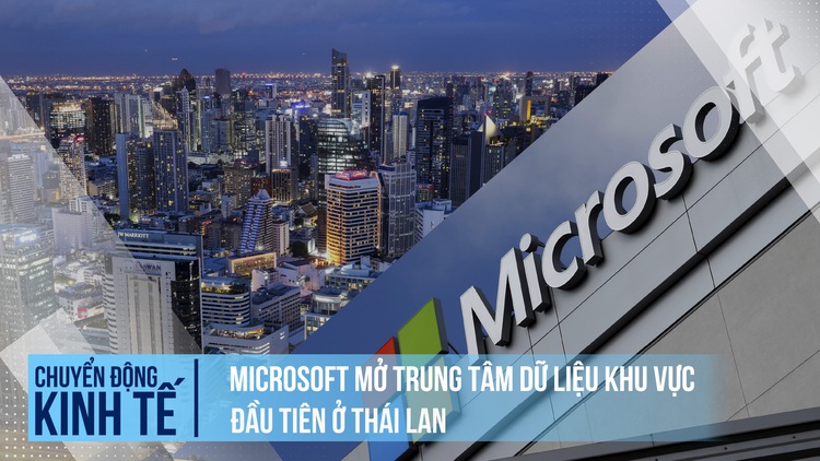 Microsoft chọn Thái Lan đặt trung tâm dữ liệu khu vực đầu tiên