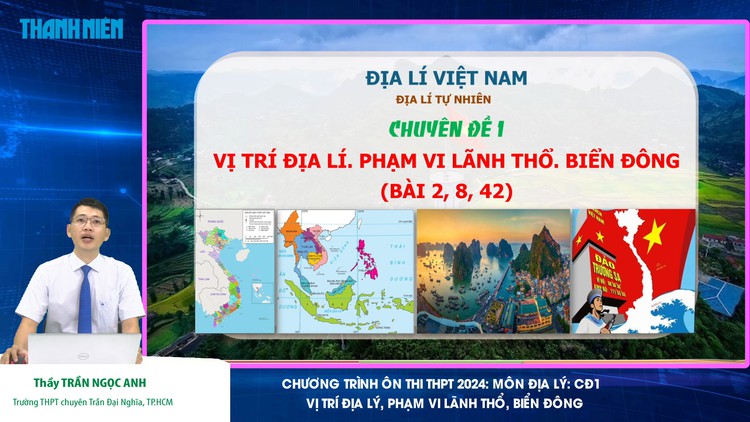 BÍ QUYẾT ÔN THI THPT 2024 | Môn Địa lý | Chuyên đề 1 | Vị trí địa lý, Phạm vi lãnh thổ, Biển Đông