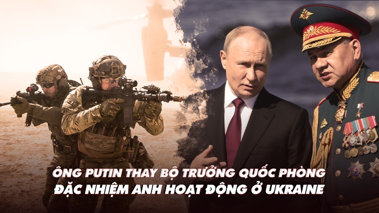 Điểm xung đột: Ông Putin thay bộ trưởng quốc phòng; đặc nhiệm Anh hoạt động ở Ukraine?
