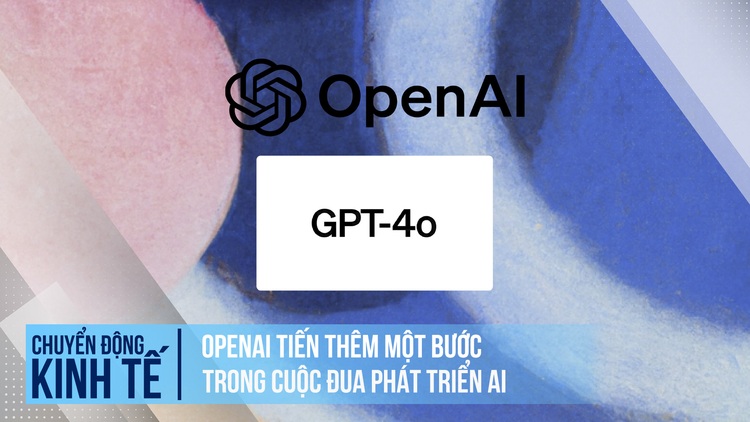 OpenAI có bước tiến lớn trong cuộc đua phát triển AI