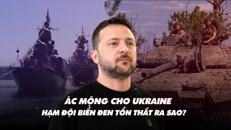 Điểm xung đột: Ác mộng cho Ukraine; Hạm đội Biển Đen tổn thất ra sao?