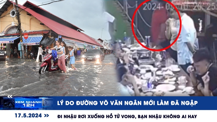 Xem nhanh 12h: Lý do đường Võ Văn Ngân mới làm đã ngập | Đi nhậu té hồ tử vong, bạn nhậu không ai hay