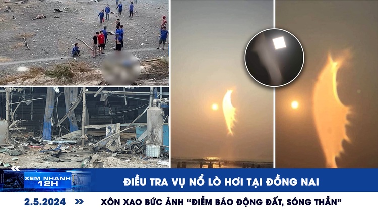 Xem nhanh 12h: Điều tra vụ nổ lò hơi tại Đồng Nai |  Xôn xao bức ảnh 'điềm báo động đất, sóng thần'