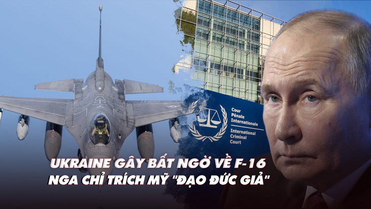 Điểm xung đột: Ukraine gây bất ngờ về F-16; Nga chỉ trích Mỹ 'đạo đức giả'