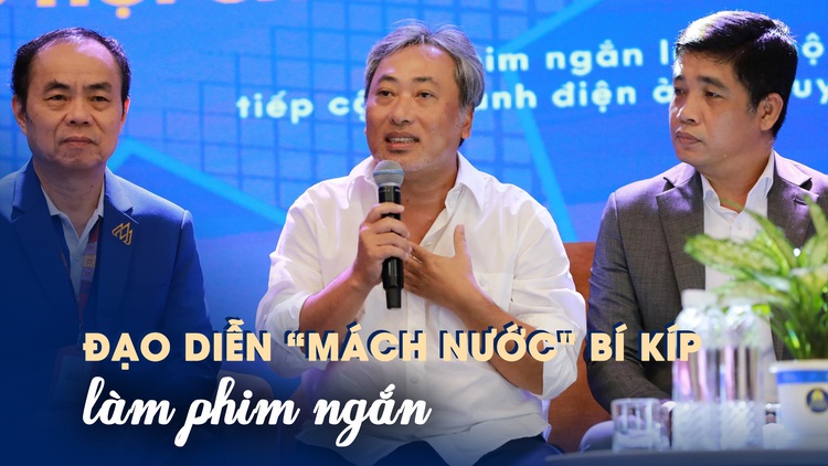 Đạo diễn Nguyễn Quang Dũng chỉ ‘bí kíp’ làm phim ngắn cho người trẻ