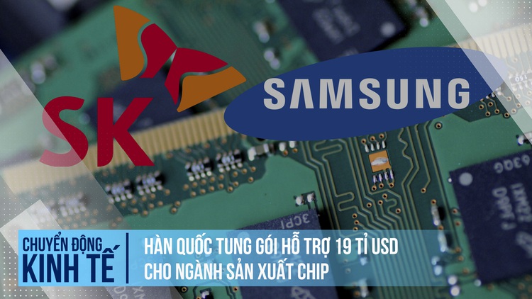 Hàn Quốc tung gói hỗ trợ 19 tỉ USD cho ngành sản xuất chip