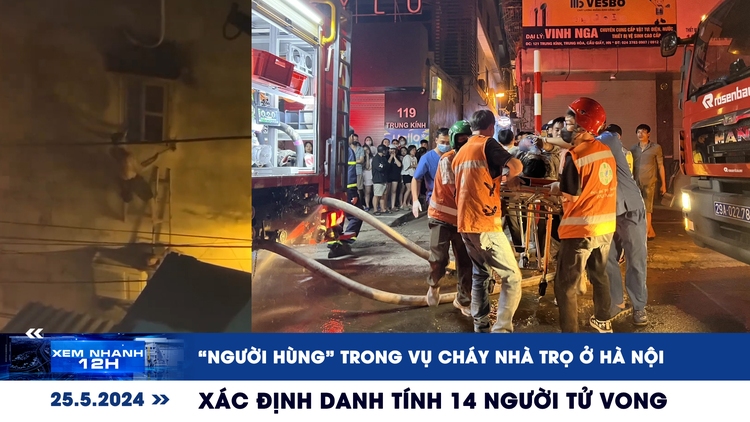 Xem nhanh 12h: ‘Người hùng' trong vụ cháy nhà trọ ở Hà Nội | Xác định danh tính 14 người tử vong