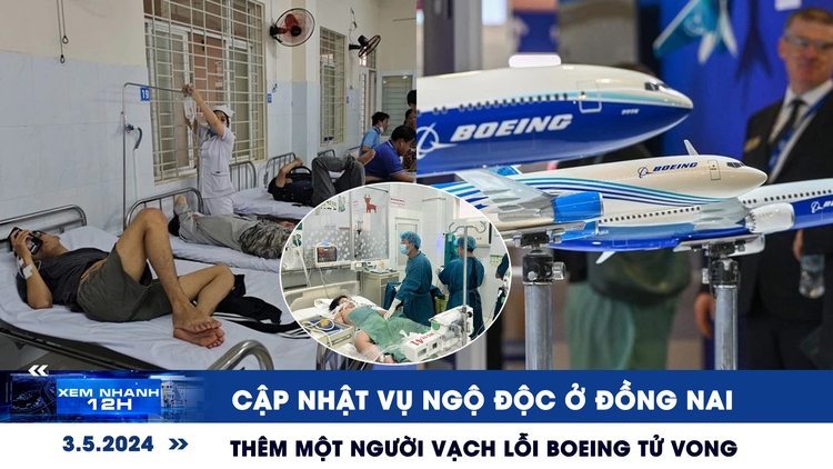 Xem nhanh 12h: Cập nhật vụ ngộ độc ở Đồng Nai | Thêm một người vạch lỗi máy bay Boeing tử vong
