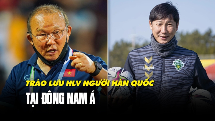 Trào lưu HLV người Hàn Quốc làm việc tại Đông Nam Á