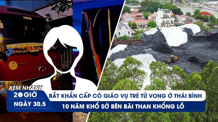 Xem nhanh 20h ngày 30.5: Bắt cô giáo vụ trẻ bị bỏ quên trên xe | 10 năm khổ sở vì bãi than khổng lồ