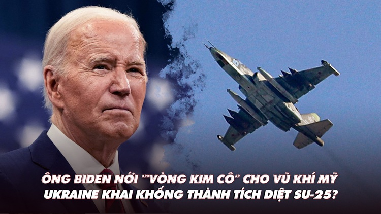 Điểm xung đột: Ông Biden nới 'vòng kim cô' cho Ukraine; Nga có mất nhiều Su-25?