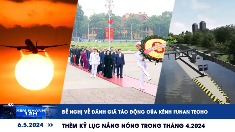 Xem nhanh 12h: Đề nghị về đánh giá tác động kênh Funan Techo | Thêm kỷ lục nắng nóng trong tháng 4.2024