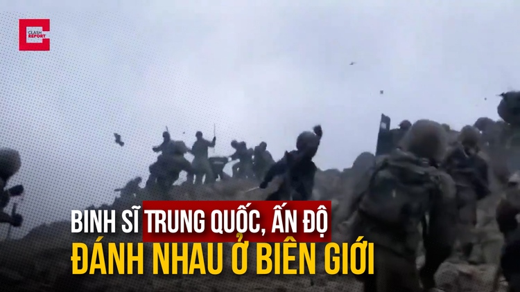Xuất hiện video binh sĩ Trung Quốc, Ấn Độ đánh nhau bằng gậy, đá ở biên giới