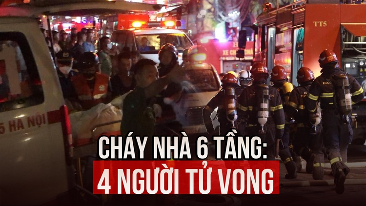 Cháy nhà 6 tầng thảm khốc ở Hà Nội: 4 người tử vong