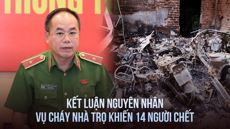 Công an Hà Nội kết luận nguyên nhân vụ cháy nhà trọ khiến 14 người chết